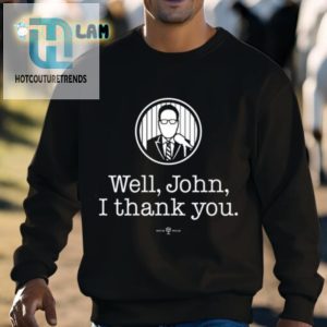 Bryan Hoch Well John I Thank You Shirt hotcouturetrends 1 2