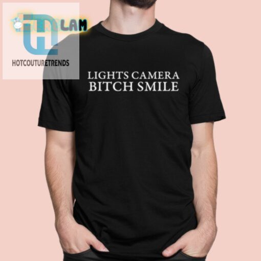 Lights Camera Bitch Smile Shirt hotcouturetrends 1
