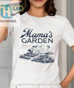 Mamas Garden Come On In While Dads Still Doin Dumb Shiti Shirt hotcouturetrends 1 1