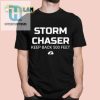 Storm Chaser Keep Back 500 Feet Shirt hotcouturetrends 1