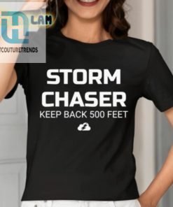 Storm Chaser Keep Back 500 Feet Shirt hotcouturetrends 1 1
