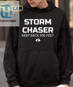 Storm Chaser Keep Back 500 Feet Shirt hotcouturetrends 1 3