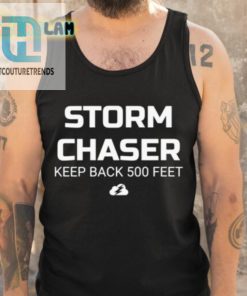 Storm Chaser Keep Back 500 Feet Shirt hotcouturetrends 1 4
