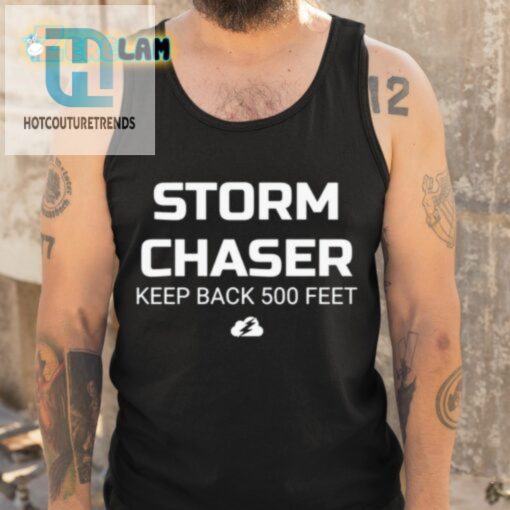 Storm Chaser Keep Back 500 Feet Shirt hotcouturetrends 1 4