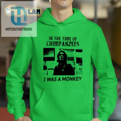 In The Time Of Chimpanzees I Was A Monkey Shirt hotcouturetrends 1 2