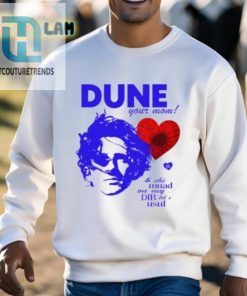 Dune Your Mom And She Muad On My Dibtil I Usul Shirt hotcouturetrends 1 2