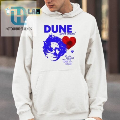 Dune Your Mom And She Muad On My Dibtil I Usul Shirt hotcouturetrends 1 3