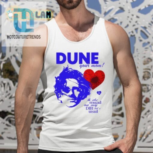 Dune Your Mom And She Muad On My Dibtil I Usul Shirt hotcouturetrends 1 4