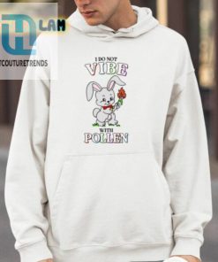 I Do Not Vibe With Pollen Shirt hotcouturetrends 1 9