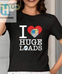 I Love Huge Loads Shirt hotcouturetrends 1 1
