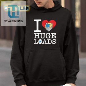 I Love Huge Loads Shirt hotcouturetrends 1 3