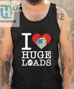I Love Huge Loads Shirt hotcouturetrends 1 4