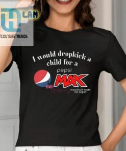 I Would Dropkick A Child For A Pepsi Max Cherry Shirt hotcouturetrends 1 1