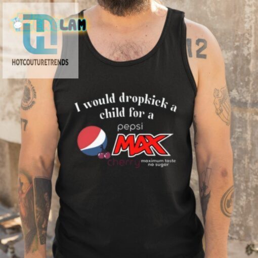 I Would Dropkick A Child For A Pepsi Max Cherry Shirt hotcouturetrends 1 4
