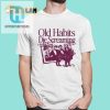 Old Habits Die Screaming It Kills Me Shirt hotcouturetrends 1