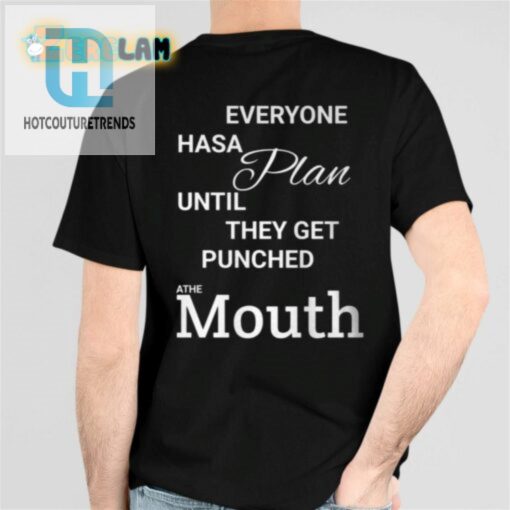 Mike Tyson Everyone Has A Plan Until They Get Punched A The Mouth Shirt hotcouturetrends 1 12