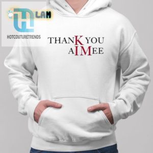 Thank You Aimee Shirt hotcouturetrends 1 1