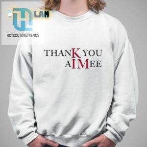 Thank You Aimee Shirt hotcouturetrends 1 2