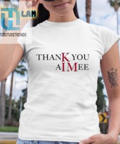 Thank You Aimee Shirt hotcouturetrends 1 3