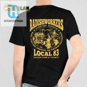 Radishworkers Local 83 Doozer Dome And Vicinity Shirt hotcouturetrends 1 5