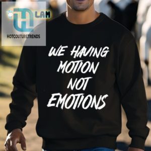 Chad Johnson We Having Motion Not Emotions Shirt hotcouturetrends 1 2