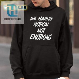 Chad Johnson We Having Motion Not Emotions Shirt hotcouturetrends 1 3