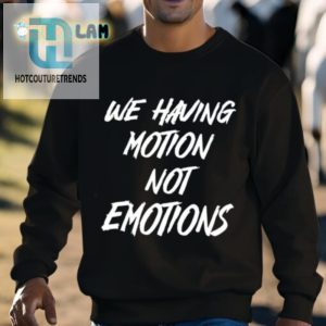 Chad Johnson We Having Motion Not Emotions Shirt hotcouturetrends 1 7