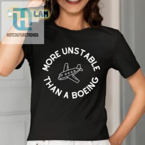 More Unstable Than A Boeing Shirt hotcouturetrends 1 1