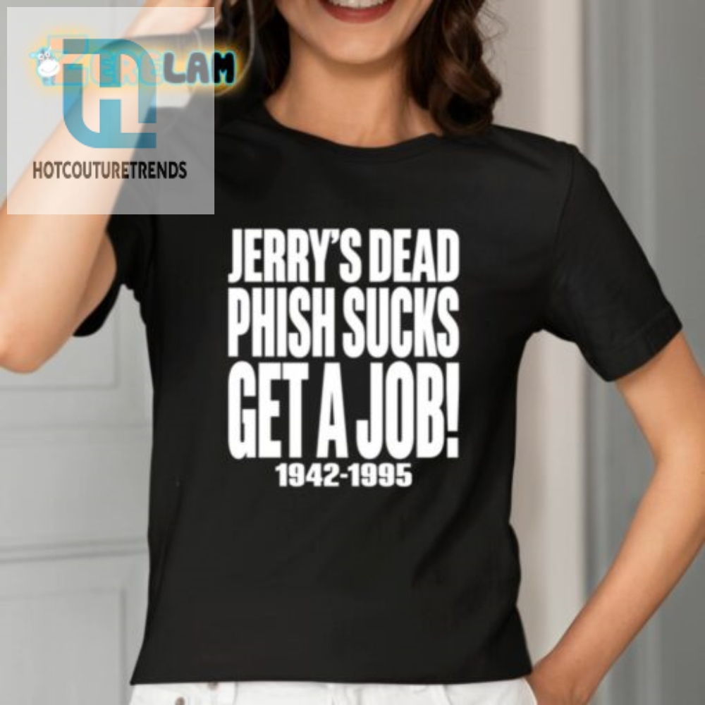Chandler Rome Jerrys Dead Phish Sucks Get A Job 19421995 Shirt 