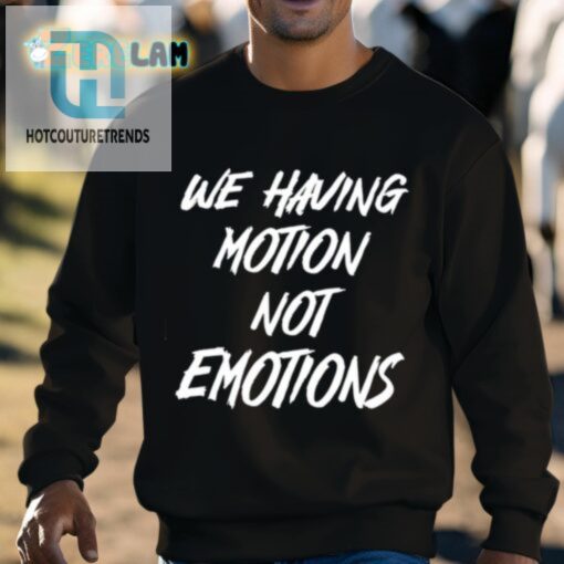 Chad Johnson We Having Motion Not Emotions Shirt hotcouturetrends 1 12