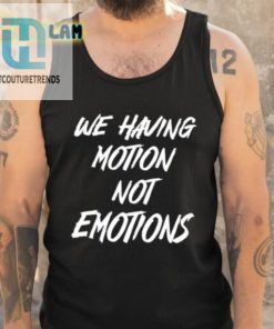 Chad Johnson We Having Motion Not Emotions Shirt hotcouturetrends 1 14
