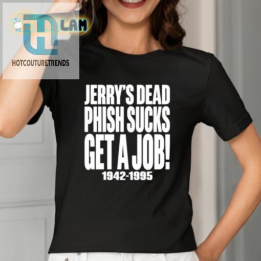 Chandler Rome Jerrys Dead Phish Sucks Get A Job 19421995 Shirt hotcouturetrends 1 6