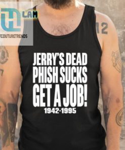 Chandler Rome Jerrys Dead Phish Sucks Get A Job 19421995 Shirt hotcouturetrends 1 9