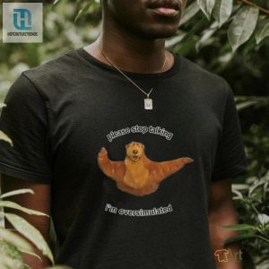 Bear Please Stop Talking I M Overstimulated Tee Shirt hotcouturetrends 1 1