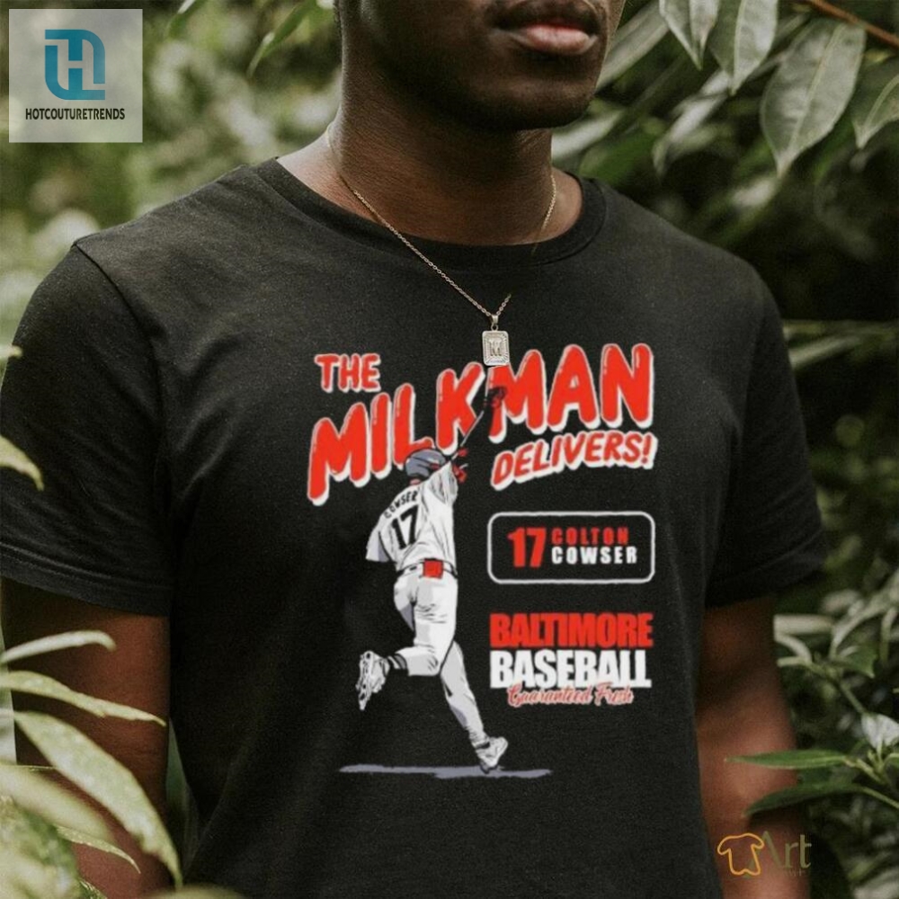 The Milkman Delivers Colton Cowser Baltimore Baseball Guaranteed Fresh Shirt 