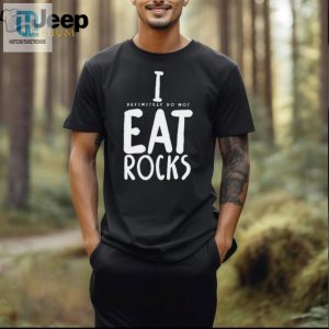 Official I Definitely Do Not Eat Rocks Shirt hotcouturetrends 1 2