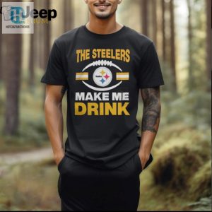 Pittsburgh Steelers The Steelers Make Me Drink Shirt Unisex Standard T Shirt hotcouturetrends 1 2