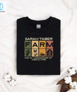 Dr Sarah Taber Sarah Taber Farm For Nc Commissioner Of Agriculture Shirt hotcouturetrends 1 2