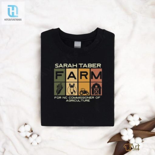 Dr Sarah Taber Sarah Taber Farm For Nc Commissioner Of Agriculture Shirt hotcouturetrends 1 2