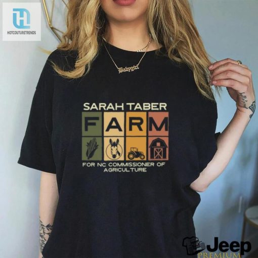 Dr Sarah Taber Sarah Taber Farm For Nc Commissioner Of Agriculture Shirt hotcouturetrends 1 3