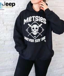 Official Metsies Never Say Die Skull T Shirt hotcouturetrends 1 2