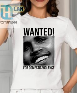 Chris Brown Wanted For Domestic Violence Shirt hotcouturetrends 1 1
