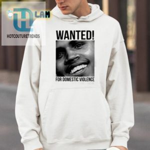 Chris Brown Wanted For Domestic Violence Shirt hotcouturetrends 1 3