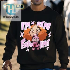 Im At My Fuckin Limit Shirt hotcouturetrends 1 2