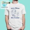 Live Slow Die Comfy Shirt hotcouturetrends 1