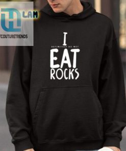 I Definitely Do Not Eat Rocks Shirt hotcouturetrends 1 3