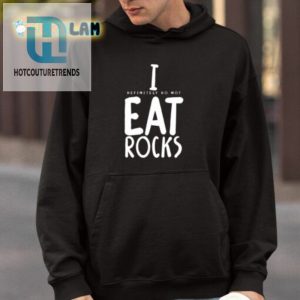 I Definitely Do Not Eat Rocks Shirt hotcouturetrends 1 3