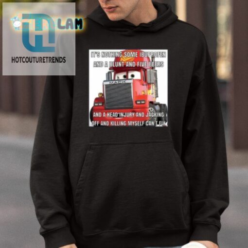 Its Nothing Some Ibuprofen And A Blunt And Five Beers Shirt hotcouturetrends 1 3