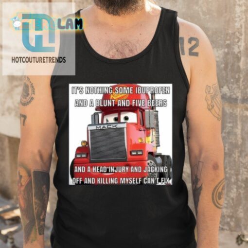 Its Nothing Some Ibuprofen And A Blunt And Five Beers Shirt hotcouturetrends 1 4