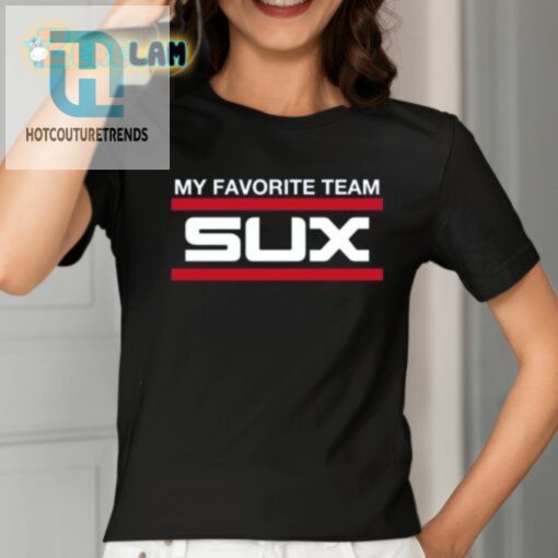 My Favorite Team Sux Shirt hotcouturetrends 1 1